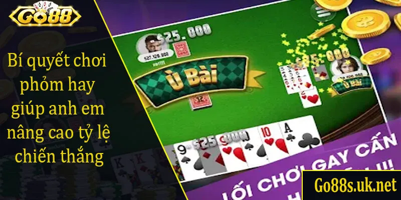 Bí quyết chơi phỏm hay giúp anh em nâng cao tỷ lệ chiến thắng