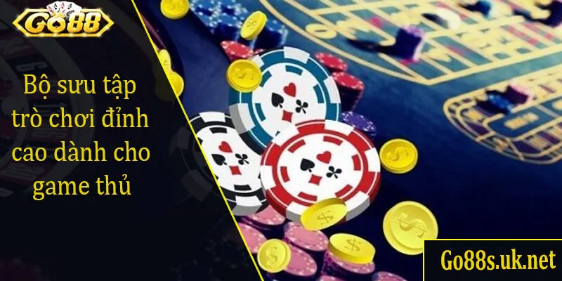 Bộ sưu tập trò chơi đỉnh cao dành cho game thủ