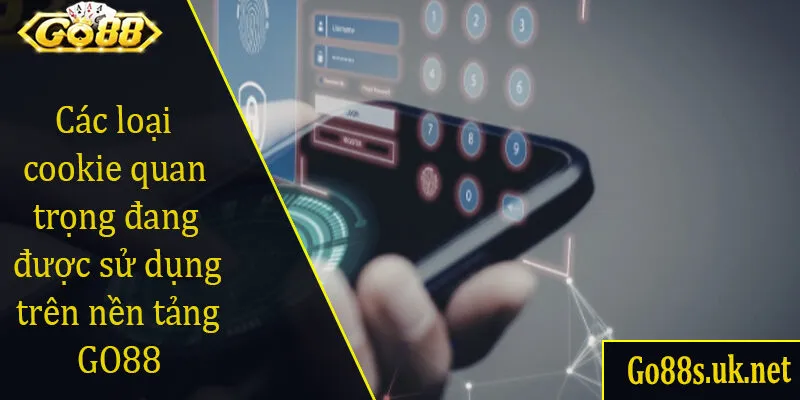 Các loại cookie quan trọng đang được sử dụng trên nền tảng GO88