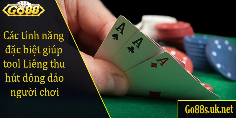 Các tính năng đặc biệt giúp tool Liêng thu hút đông đảo người chơi