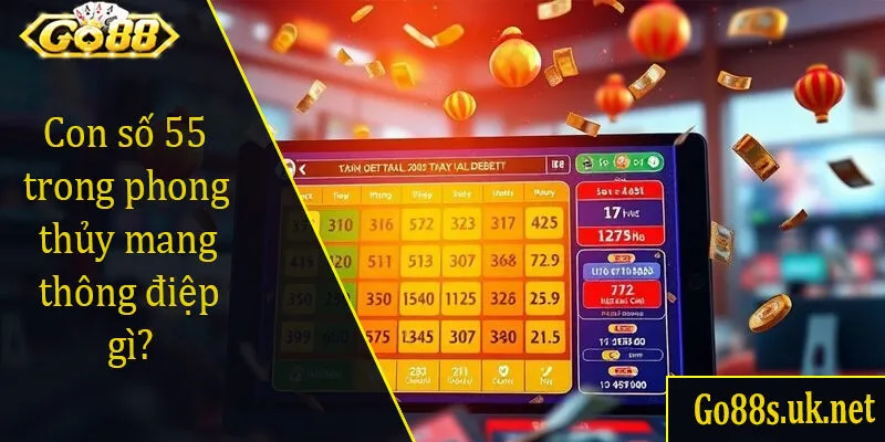 Con số 55 trong phong thủy mang thông điệp gì?