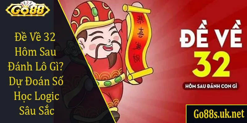 đề về 32 hôm sau đánh lô gì