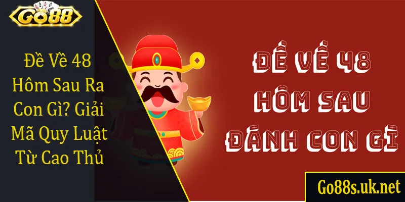 đề về 48 hôm sau ra con gì