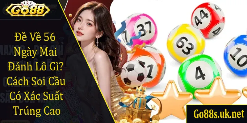 đề về 56 ngày mai đánh lô gì