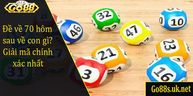 Đề về 70 hôm sau về con gì? Giải mã chính xác nhất