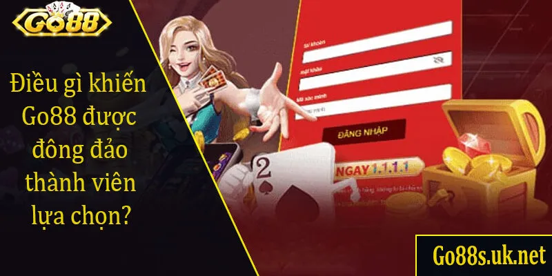 Điều gì khiến Go88 được đông đảo thành viên lựa chọn?