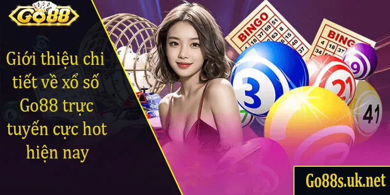 Giới thiệu chi tiết về xổ số Go88 trực tuyến cực hot hiện nay