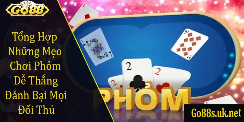 mẹo chơi Phỏm dễ thắng