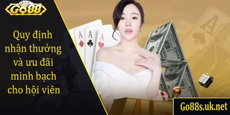 Quy định nhận thưởng và ưu đãi minh bạch cho hội viên
