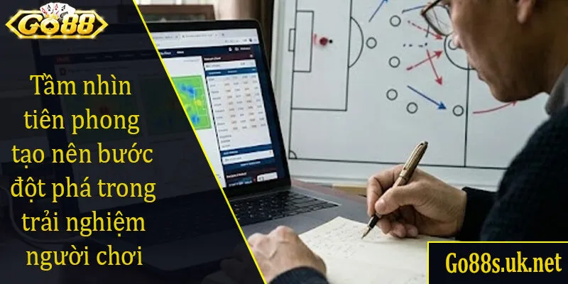 Tầm nhìn tiên phong tạo nên bước đột phá trong trải nghiệm người chơi